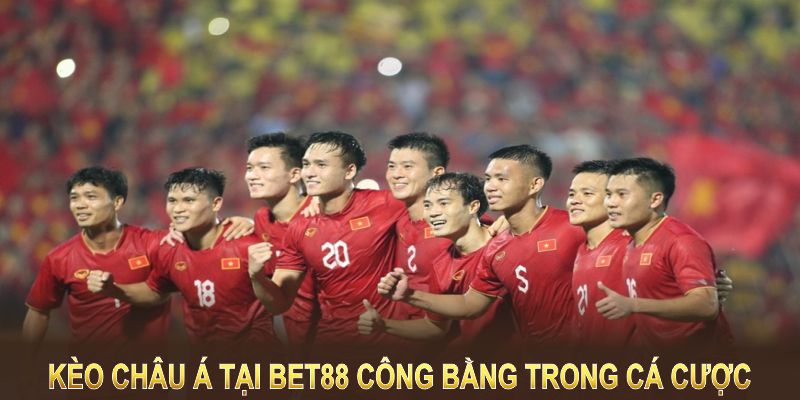 Kèo Châu Á tại BET88 rất lý tưởng cho sự cân bằng và công bằng trong cá cược