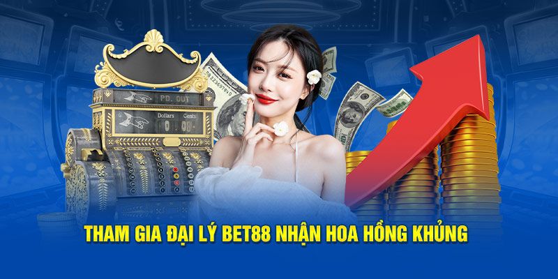Quyền lợi cấp đại lý Bet88 được hưởng